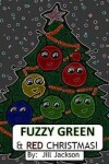 Book cover for Fuzzy Green & Red Christmas