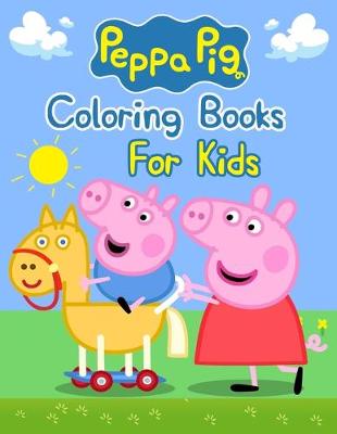 Book cover for Peppa Pig Coloring Books For Kids