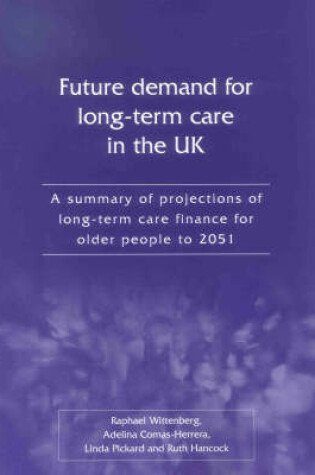 Cover of The Future Demand for Long-term Care in the UK