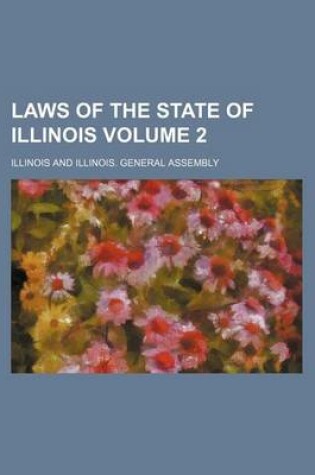 Cover of Laws of the State of Illinois Volume 2