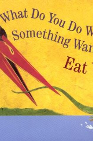 Cover of What do You do When Something Wants to Eat You?