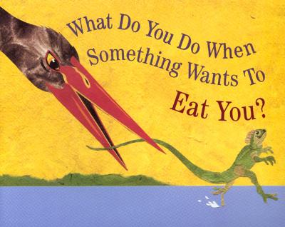 Book cover for What do You do When Something Wants to Eat You?