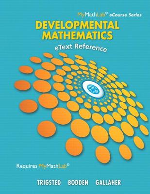 Book cover for eText Reference for Trigsted/Bodden/Gallaher Developmental Math