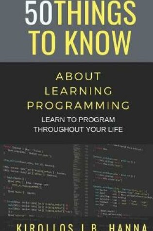 Cover of 50 Things to Know about Learning Programming