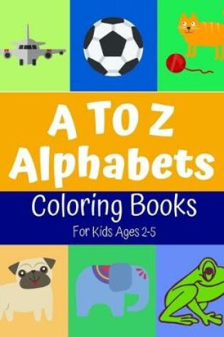 Cover of A to Z Alphabets Coloring Book