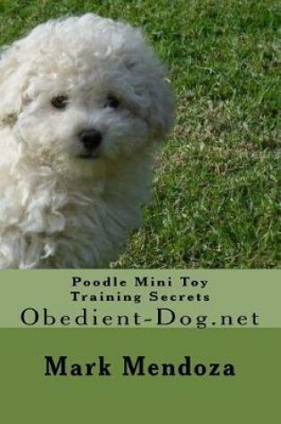 Cover of Poodle Mini Toy Training Secrets