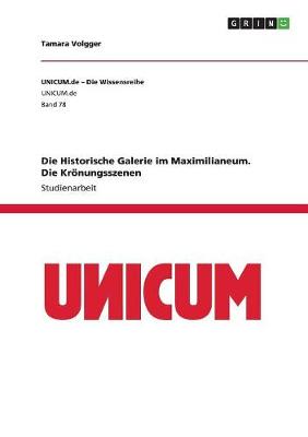 Cover of Die Historische Galerie im Maximilianeum. Die Kroenungsszenen