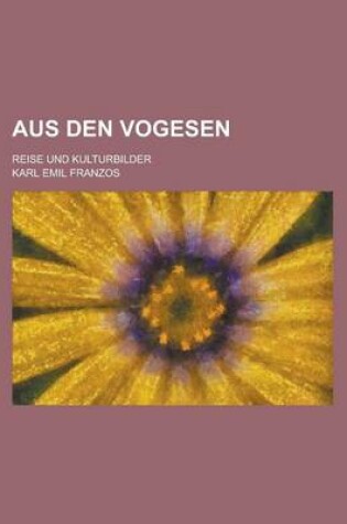 Cover of Aus Den Vogesen; Reise-- Und Kulturbilder