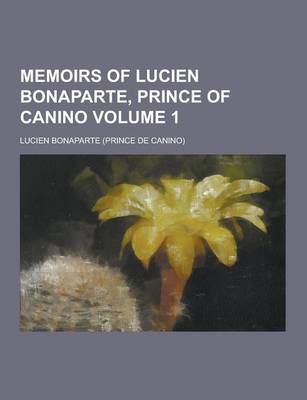 Book cover for Memoirs of Lucien Bonaparte, Prince of Canino Volume 1