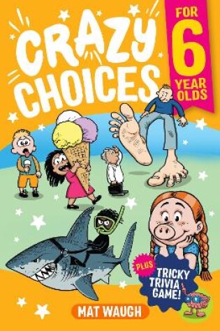 Cover of Crazy Choices for 6 Year Olds