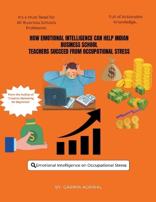 Cover of How Emotional Intelligence Can Help Indian Business School Teachers Succeed from Occupational Stress