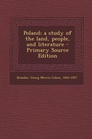 Cover of Poland; A Study of the Land, People, and Literature - Primary Source Edition