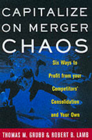 Cover of Capitalize on Merger Chaos