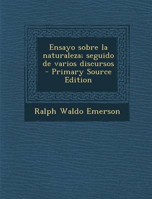 Book cover for Ensayo Sobre La Naturaleza; Seguido de Varios Discursos