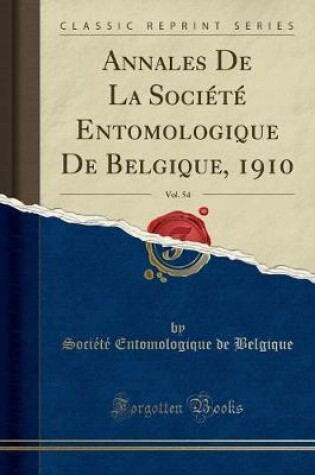 Cover of Annales de la Société Entomologique de Belgique, 1910, Vol. 54 (Classic Reprint)