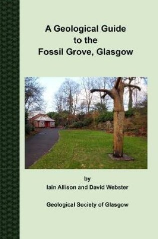 Cover of A Geological Guide to the Fossil Grove, Glasgow