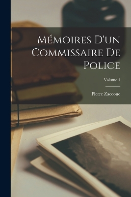Book cover for Mémoires D'un Commissaire De Police; Volume 1