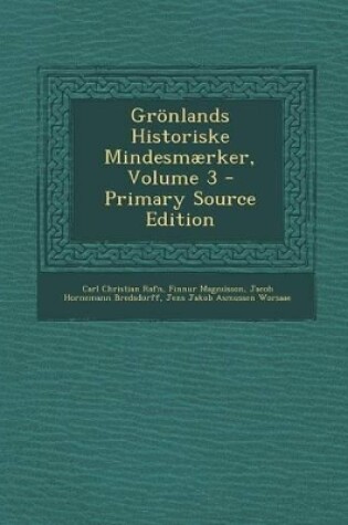 Cover of Gr�nlands Historiske Mindesm�rker, Volume 3 - Primary Source Edition