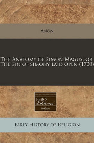 Cover of The Anatomy of Simon Magus, Or, the Sin of Simony Laid Open (1700)