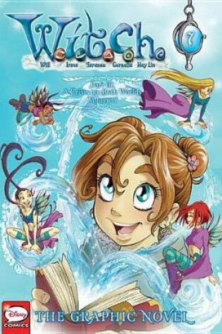 Cover of W.I.T.C.H.: The Graphic Novel, Part III. a Crisis on Both Worlds, Vol. 1