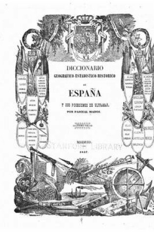 Cover of Diccionario geografico-estadistico-historico de Espana y sus posesiones de ultramar