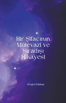 Book cover for Bir Şifacının M�tevazi ve Sıradışı Hikayesi