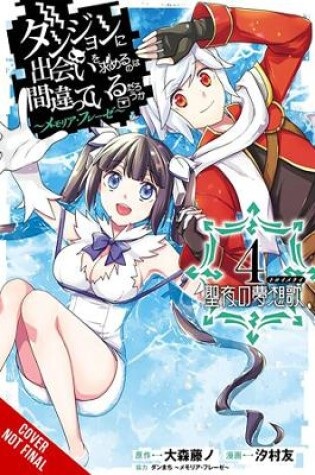 Cover of Is It Wrong to Try to Pick Up Girls in a Dungeon? Memoria Freese, Vol. 4