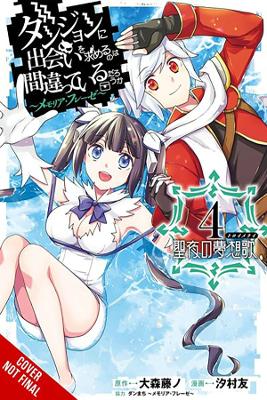 Book cover for Is It Wrong to Try to Pick Up Girls in a Dungeon? Memoria Freese, Vol. 4