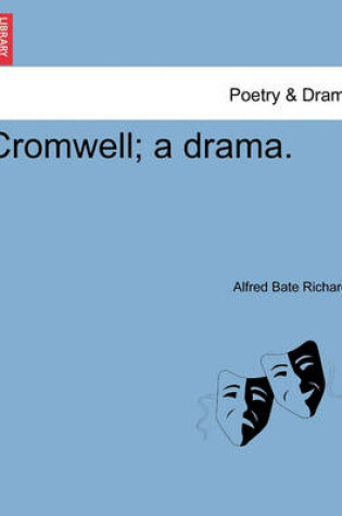 Cover of Cromwell; A Drama.