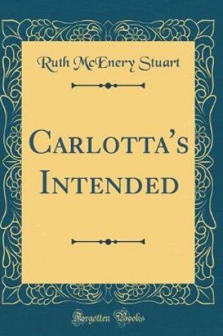 Cover of Carlotta's Intended (Classic Reprint)