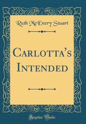 Book cover for Carlotta's Intended (Classic Reprint)