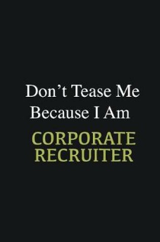 Cover of Don't Tease Me Because I Am Corporate Recruiter