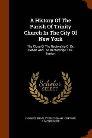 Cover of A History of the Parish of Trinity Church in the City of New York