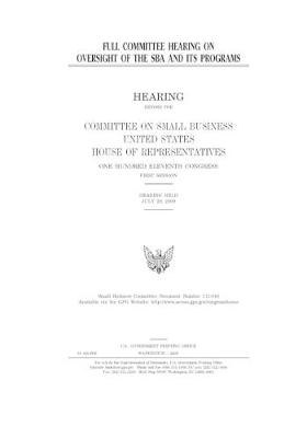 Book cover for Full committee hearing on oversight of the SBA and its programs