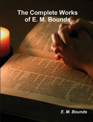 Book cover for The Complete Works of E. M. Bounds (on Prayer)