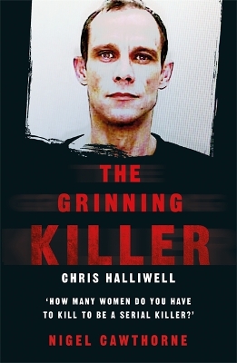 Book cover for The Grinning Killer: Chris Halliwell - How Many Women Do You Have to Kill to Be a Serial Killer?