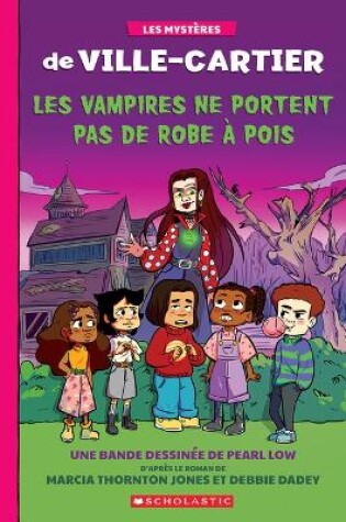 Cover of Les Myst�res de Ville-Cartier: La Bande Dessin�e: Les Vampires Ne Portent Pas de Robe � Pois