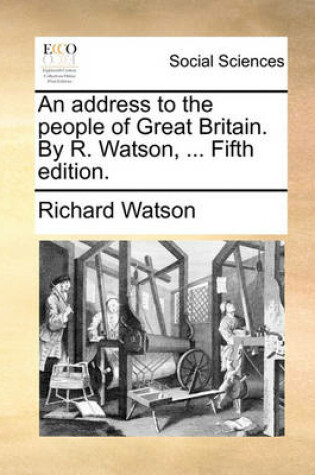 Cover of An Address to the People of Great Britain. by R. Watson, ... Fifth Edition.