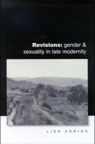 Cover of Revisions:  Gender and Sexuality in Late Modernity