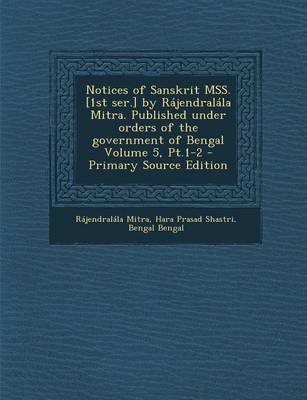 Book cover for Notices of Sanskrit Mss. [1st Ser.] by Rajendralala Mitra. Published Under Orders of the Government of Bengal Volume 5, PT.1-2 - Primary Source Editio