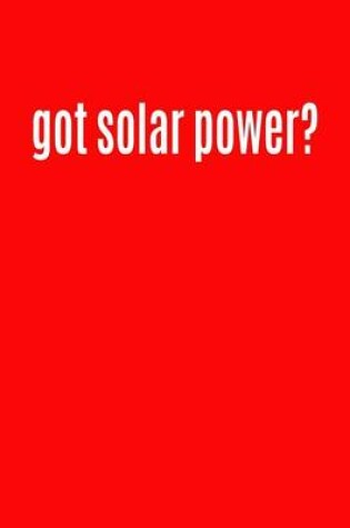 Cover of Got Solar Power?