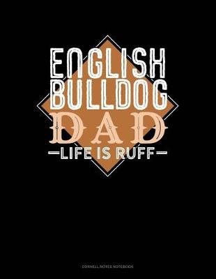 Cover of English Bulldog Dad Life Is Ruff