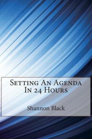 Cover of Setting an Agenda in 24 Hours