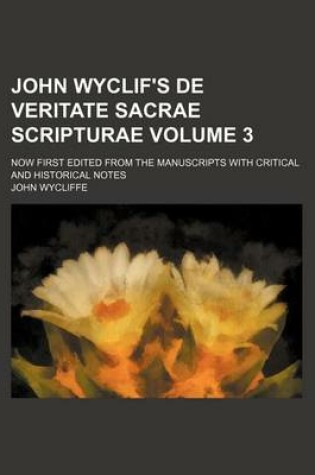 Cover of John Wyclif's de Veritate Sacrae Scripturae Volume 3; Now First Edited from the Manuscripts with Critical and Historical Notes