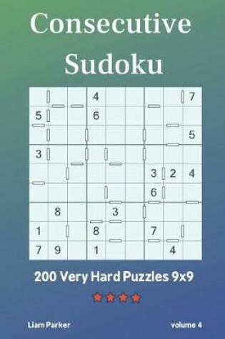 Cover of Consecutive Sudoku - 200 Very Hard Puzzles 9x9 vol.4