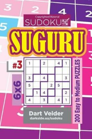Cover of Sudoku Suguru - 200 Easy to Medium Puzzles 6x6 (Volume 3)