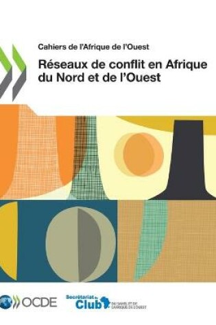 Cover of Cahiers de l'Afrique de l'Ouest R�seaux de Conflit En Afrique Du Nord Et de l'Ouest