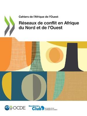 Book cover for Cahiers de l'Afrique de l'Ouest R�seaux de Conflit En Afrique Du Nord Et de l'Ouest