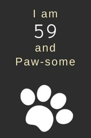 Cover of I am 59 and Paw-some