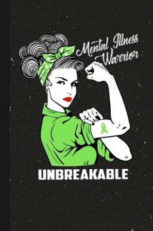 Cover of Mental Illness Warrior Unbreakable